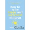 How to Raise Happy and Successful Children - Esther Wojcicki
