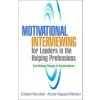 Motivational Interviewing for Leaders in the Helping Professions - Marshall, Colleen (Vice President of Behavioral Health, LifeSkills, Bowling Green, KY); Nielsen, Anette Sogaard (Unit of