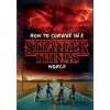 How to Survive in a Stranger Things World - Matthew J. Gilbert