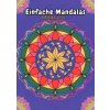 Einfache Mandalas für Kinder und Erwachsene: 100 handgezeichnete, entspannende Mandala-Muster zum Ausmalen: Das perfekte Malbuch für Anfänger, bedruck