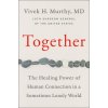 Together: The Healing Power of Human Connection in a Sometimes Lonely World