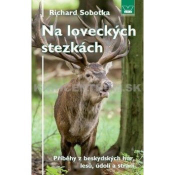 Na loveckých stezkách - Richard Sobotka