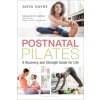 Postnatal Pilates - Hayes, Anya; Smith, Hollie