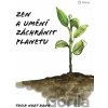Zen a umění zachránit planetu - Nhat Thich Hanh