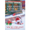 HAVE YOURSELF A DEADLY LITTLE CHRISTMAS (DELANY VICKI)(Brožovaná)