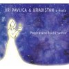 Pavlica Jiří & Hradišťan - Pozdraveno budiž světlo / Digipack [CD]