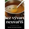 Bez vývaru neuvaříš - Sajler Filip, Kubů Ondřej, Staněk Martin