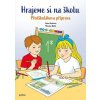 Hrajeme si na školu: Předškolákova příprava - Lenka Hradcová