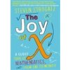 The Joy of X : A Guided Tour of Mathematics, from One to Infinity