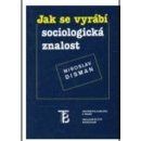 Jak se vyrábí sociologická znalost - Miroslav Disman