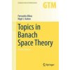 Topics in Banach Space Theory