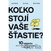 Koľko stojí vaše šťastie? - Juraj Hrbatý, Ján Tonka, Šimon Pekár