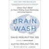 Brain Wash: Detox Your Mind for Clearer Thinking, Deeper Relationships, and Lasting Happiness (David Perlmutter,Austin Perlmutter,Kristin Loberg)(Pevná)