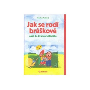 Jak se rodí bráškové aneb Ze života předškoláka - Jaroslava Paštiková