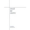 Ukáž mi cestu - Ľubomíra Mervartová