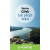 E-kniha Jak přejít řeku - Václav Cílek