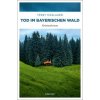 Tod im Bayerischen Wald