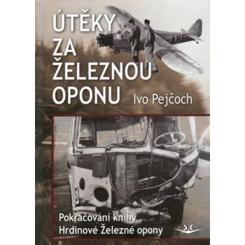 Útěky za železnou oponu - Ivo Pejčoch