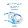 Vítr ve tvých vlasech - Josefína Lechem, Radka Šůstková