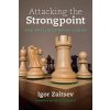 Attacking the Strongpoint: The Philosophy of Chess (Zaitsev Igor)