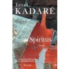 Spiritus (Ismail Kadaré)(Kniha)