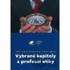 Vybrané kapitoly z profesní etiky - Ladislav Zapletal
