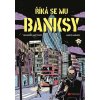 Říká se mu Banksy