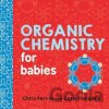 Organic Chemistry for Babies - Chris Ferrie