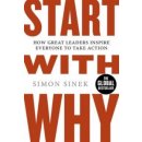 Start With Why: How Great Leaders Inspire Everyone - Sinek, S.