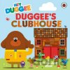 Hey Duggee: Duggee’s Clubhouse - Hey Duggee