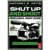 Shut Up and Shoot Freelance Video Guide (Anthony Artis)(Brožovaná)