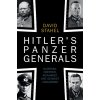 Hitlers Panzer Generals: Guderian, Hoepner, Reinhardt and Schmidt Unguarded (Stahel David)
