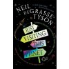 Just Visiting This Planet (Neil deGrasse Tyson)(Pevná)