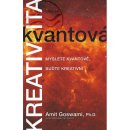 Kvantová kreativita – Myslete kvantově, buďte kreativní Amit Goswami