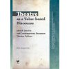 Theatre as a Value-based Discourse / Slovak Theatre and Contemporary European Theatre Culture - Elena Knopová