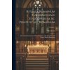 Rituale Romanum Caeremoniale Episcoporum Ac Pontificale Romanum: Sanctissimi Domini Nostri Benedicti Papae Xiv. Jussu Edita Et Aucta. Rituale Romanum;