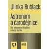 Astronom a čarodějnice - Ulinka Rublack