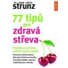 77 tipů pro zdravá střeva - Posílení a ochrana našeho super orgánu - Strunz Ulrich