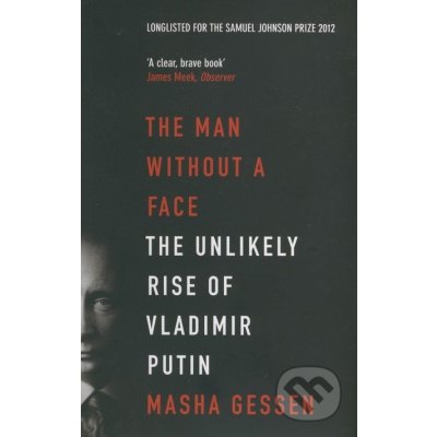 The Man without a Face: The Unlikely Rise of... - Masha Gessen
