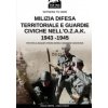 Milizia difesa territoriale e guardie civiche nell'O.Z.A.K. 1943-1945 (Carlo Cucut)(Brožovaná)