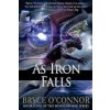 As Iron Falls (Bryce O'Connor)(Brožovaná)