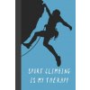 Sport Climbing Is My Therapy: Great Fun Gift For Sport, Rock, Traditional Climbing & Bouldering Lovers & Free Solo Climbers (Sporty Uncle Press)(Brožovaná)