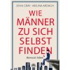 Wie Männer zu sich selbst finden (John Gray,Arjuna Ardagh)(Brožovaná)