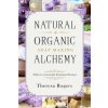 Natural & Organic Soap Making Alchemy: Hobby to a Successful Homebased Business