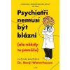 Psychiatři nemusí být blázni ale někdy to pomůže - Benji Waterhouse