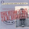 VAR - This Record Is Not To Be Broadcast Vol. 2