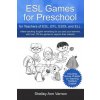 ESL Games for Preschool: for Teachers of ESL, EFL, ESOL and ELL including Bonus Chapter on Teaching Toddlers English