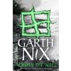 Across the Wall: A Tale of the Abhorsen and Other Stories - Garth Nix