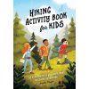 Hiking Activity Book for Kids: 35 Fun Projects for Your Next Outdoor Adventure