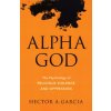 Alpha God (Hector A. Garcia)(Brožovaná)